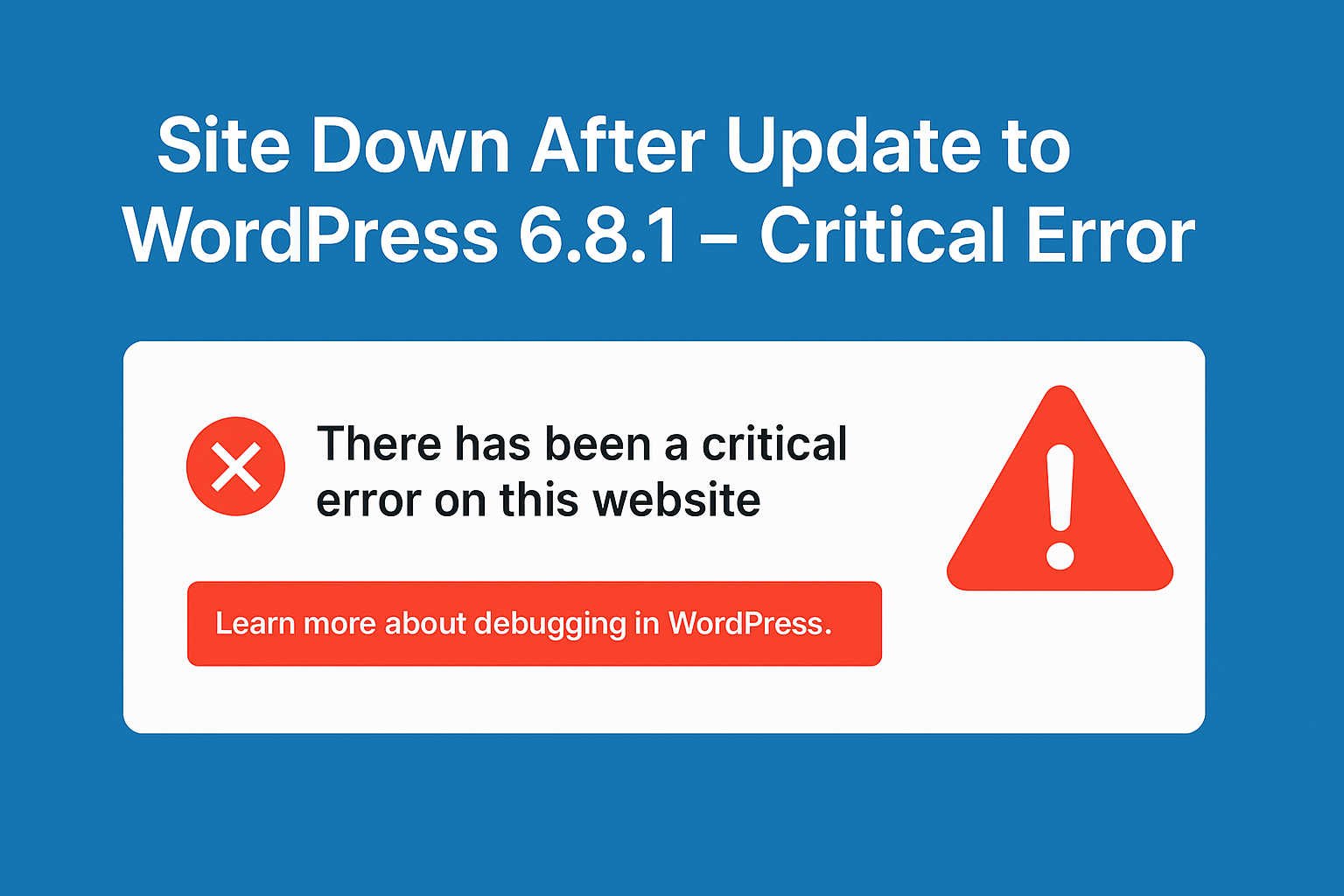 Site Down After Update to WordPress 6.8.1 – Critical Error
